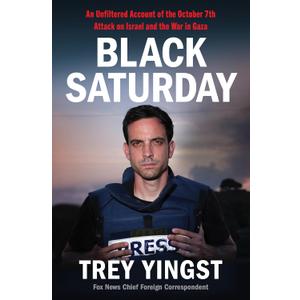 Black Saturday: An Unfiltered Account of the October 7th Attack on Israel and the War in Gaza