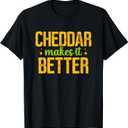 Cheddar Makes It Better Cheese Lover Cheesemaker T-Shirt (Small, Black)