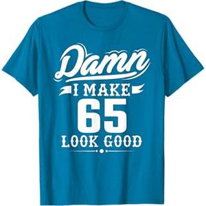 Damn I Make 65 Look Good T-shirt - Funny 65th Birthday Gift T-Shirt, S