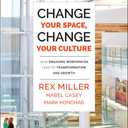 Change Your Space, Change Your Culture: How Engaging Workspaces Lead to Transformation and Growth