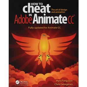 How to Cheat in Adobe Animate CC: The art of design and animation