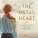 The Metal Heart: A Sweeping Historical Romance of Forbidden Love in World War Two Scotland