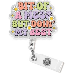 Bit of A Mess But Doin' My Best Badge Reel, Retractable Badge Holder 1.6 Inches Mental Health, Motivational Quote, Anxiety, Meme Alligator Clip/Belt Clip, Acrylic Material Lanyard ID Cards Holder