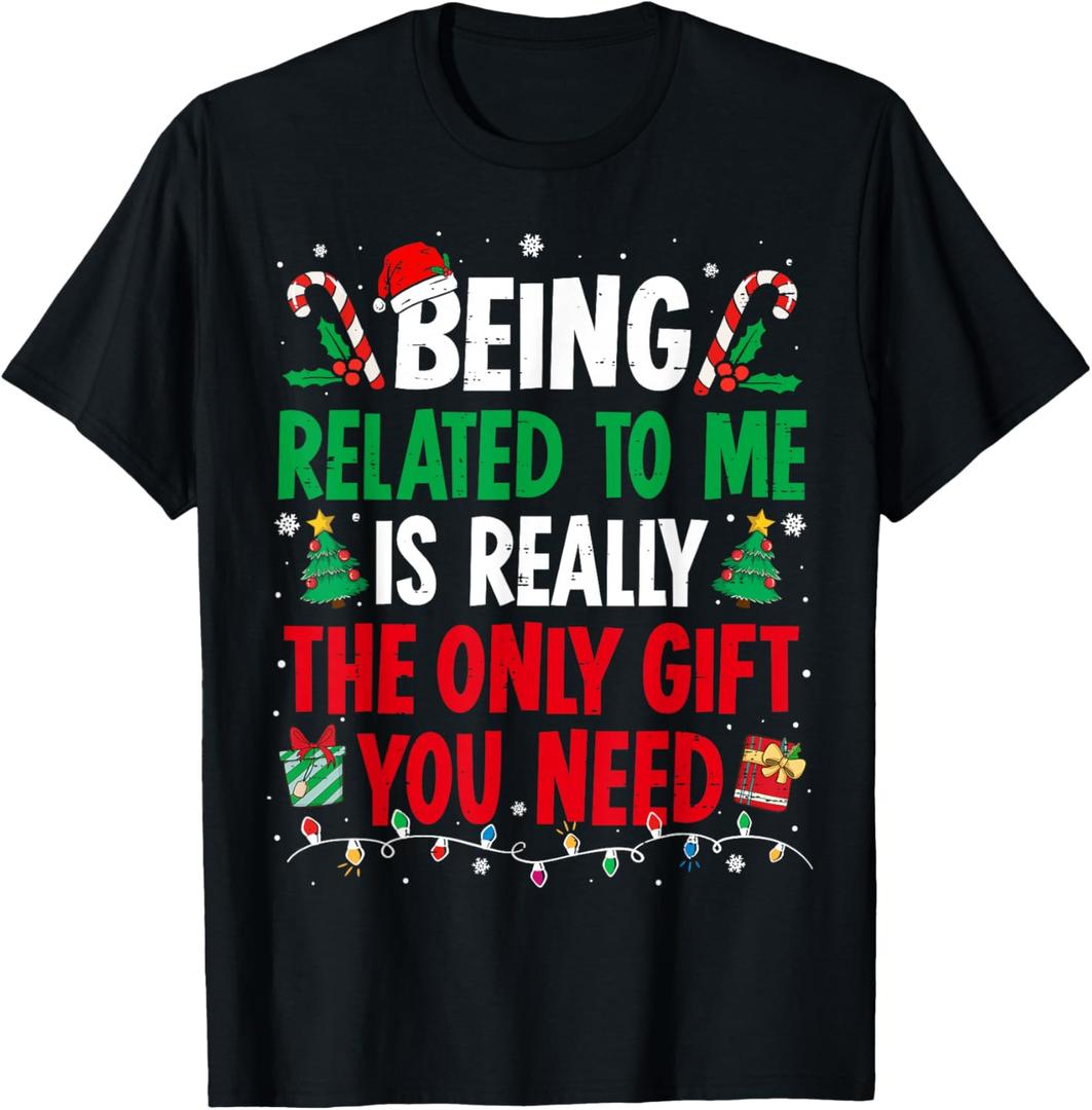 Being Related to Me Funny Christmas Family Xmas Pajamas T-Shirt