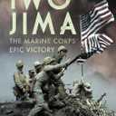Iwo Jima: The Marine Corps Epic Victory: The Marine Corps Epic Victory