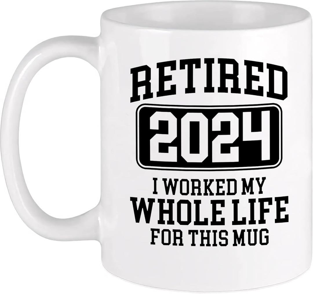 11oz Coffee Milk Tea Mug Cup Retired 2024 I Worked My Whole Life For This Mug Funny Retirement Cup For Men Women