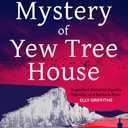 The Mystery of Yew Tree House (The Detective's Daughter) Book