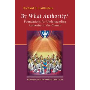 By What Authority?: Foundations for Understanding Authority in the Church by Richard R. Gaillardetz (Author) 