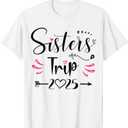 Sisters Trip 2025 Shirt Girls Road Trip 2025 Vacation Lovers T-Shirt