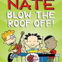 Big Nate: Blow the Roof Off! (Volume 22)