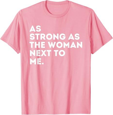 As Strong As The Woman Next To Me - Feminism Feminist T-Shirt, Extra Large, Pink 