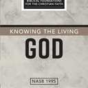 Knowing the Living God: The Doctrine of God (Biblical Foundations for the Christian Faith)
