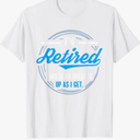 I'm Retired This Is As Dressed Up As I Get Funny T-Shirt, White, 6XL