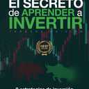 EL SECRETO DE APRENDER A INVERTIR: 8 estrategias de inversin que generan millones de dlares (Spanish Edition)