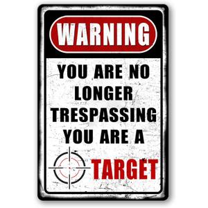 Funny No Trespassing Signs Metal Signs Vintage Warning Tin Sign For Yard No Tresspassing Private Property Metal Sign Outdoor Garage Decor For Men You Are No Longer Trespassing You Are A Target Tin Sign 8x12 Inch (01)