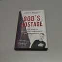 God's Hostage: A True Story of Persecution, Imprisonment, and Perseverance