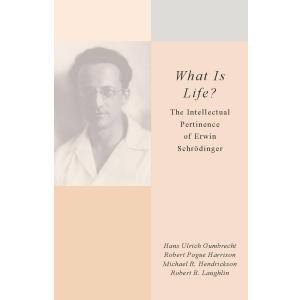 What Is Life?: The Intellectual Pertinence of Erwin Schrdinger