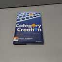 Category Creation: How to Build a Brand that Customers, Employees, and Investors Will Love