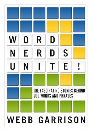Word Nerds Unite!: The Fascinating Stories Behind 200 Words and Phrases