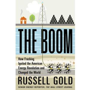 The Boom: How Fracking Ignited the American Energy Revolution and Changed the World, Hardcover