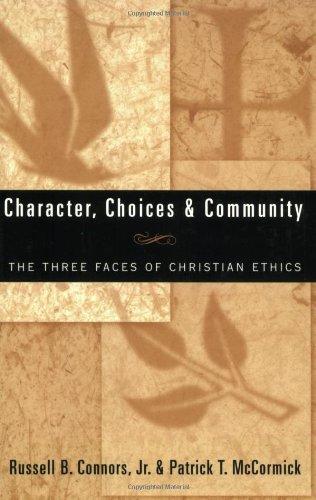 Character, Choices & Community: The Three Faces of Christian Ethics