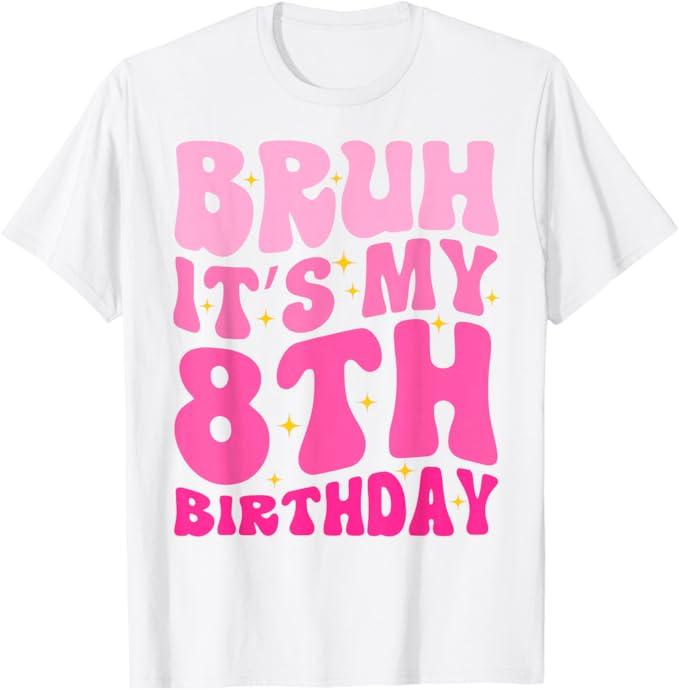 Bruh It's My 8th Birthday 8 Year Old 8yr Cute Groovy Pink T-Shirt M