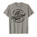 I Have Two Titles Dad and Step Dad Tee Funny Step-dad gifts T-Shirt XL