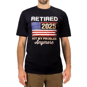 Retired 2025 Not My Problem Anymore T-Shirt Funny Retirement Gift for Men USA Flag Tee (Black, S)