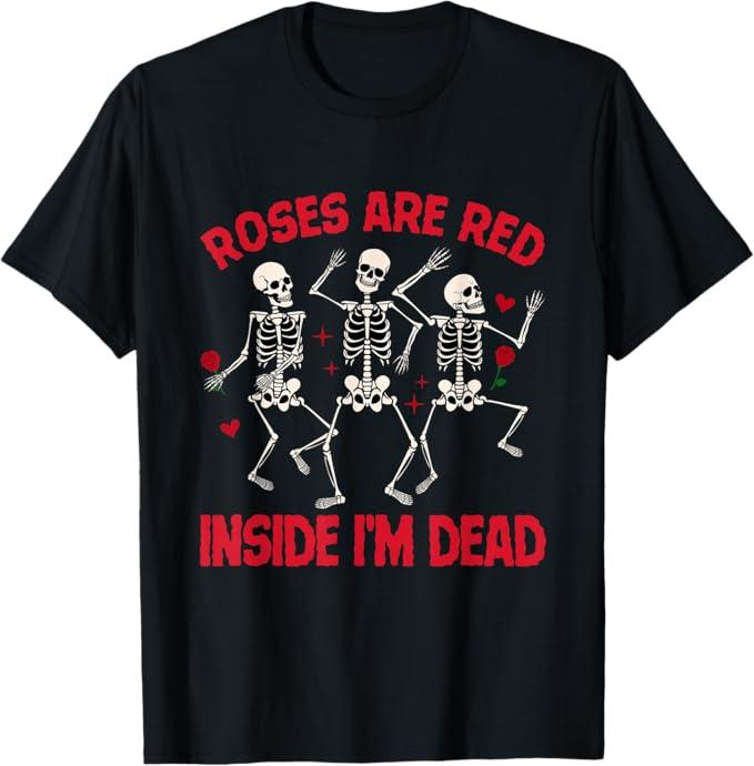 Roses Are Red Funny Inside I'm Dead Skeleton Valentines Men T-Shirt, Size XL