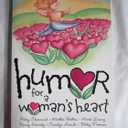 Humor for a Woman's Heart: Stories, Quips, and Quotes to Lift the Heart