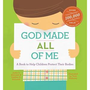 God Made All of Me: A Book to Help Children Protect Their Bodies (God Made Me)
