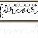 Romantic Decorations, Farmhouse Wooden Table Sign, Love Quote Signs for Home Bedroom Living Room Decor, Engagement Wedding Party Decoration, We Decide On Forever Signs, Family Wood Sign