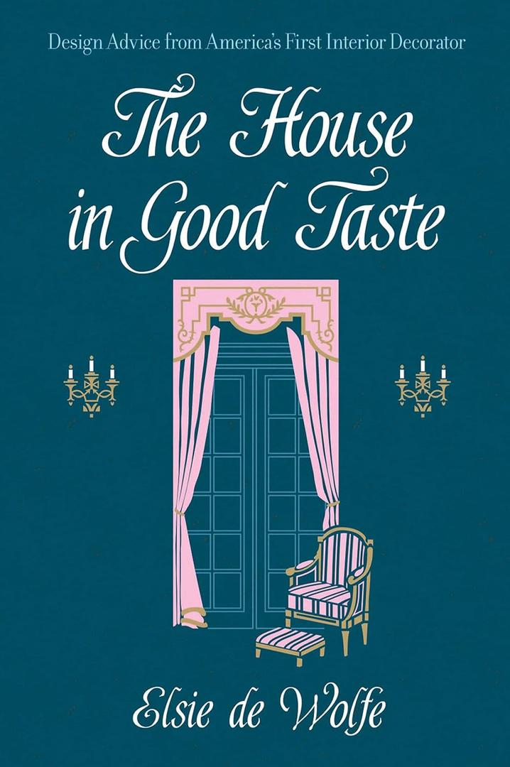 The House in Good Taste: Design Advice from America's First Interior Decorator (Dover Architecture)