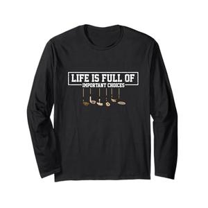 Funny Life is Full of Important Choices Golf Clubs Design Long Sleeve T-Shirt XL