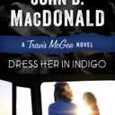 Dress Her in Indigo (Travis McGee Mysteries, 11), Book 