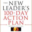 The New Leader's 100-Day Action Plan: How to Take Charge, Build Your Team, and Get Immediate Results