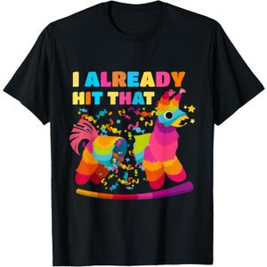 Cinco de Mayo Costume I Already Hit That Pinata T-Shirt Small