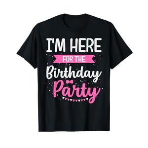 Im Here For The Birthday Party T-Shirt Medium