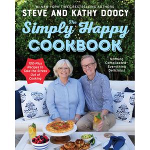 The Simply Happy Cookbook: 100-Plus Recipes to Take the Stress Out of Cooking  A New York Times Bestseller of Comfort Food and Family Favorites (The Happy Cookbook Series)