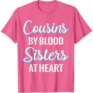 Cousins By Blood Sisters At Heart For Best Cousins T-Shirt, Pink Heather, Size XS