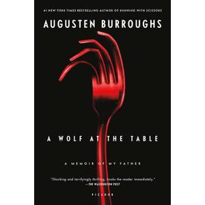 A Wolf at the Table: A Memoir of My Father