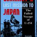 Germany's Last Mission to Japan: The Failed Voyage of U-234