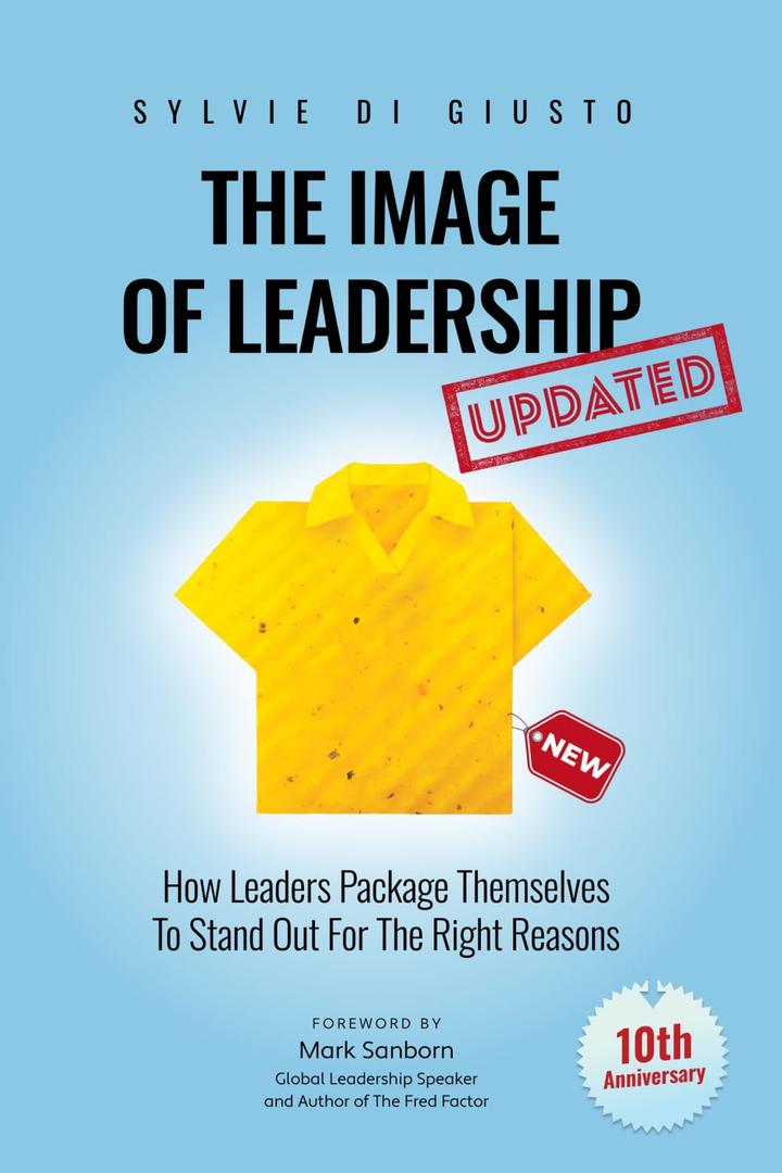 The Image of Leadership *Updated and Extended Edition*: How Leaders Package Themselves to Stand Out for the Right Reasons (The Image of Leadership | *Special Editions*)