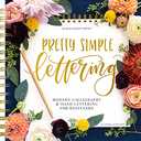 Pretty Simple Lettering: A Step-by-Step Hand Lettering and Modern Calligraphy Workbook for Beginners (Premium Spiral-Bound Hardcover)