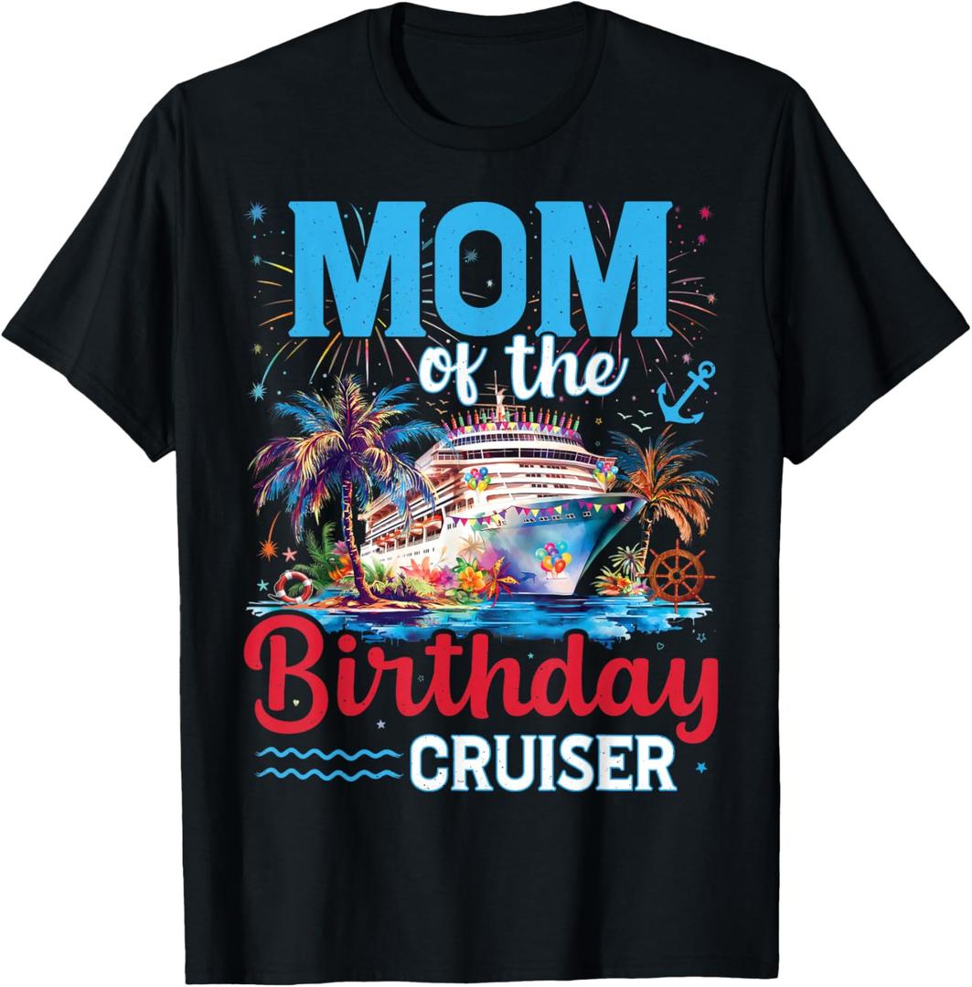 Mom of The Birthday Cruiser Funny Cruise Birthday Trip T-Shirt 3XL