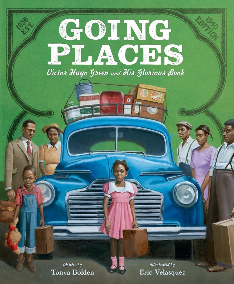 Going Places: Victor Hugo Green and His Glorious Book: A Picture Book Biography About the Green Book Travel Guide for Kids (Ages 4-8)