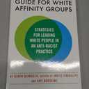 The Facilitator's Guide for White Affinity Groups: Strategies for Leading White People in an Anti-Racist Practice Paperback