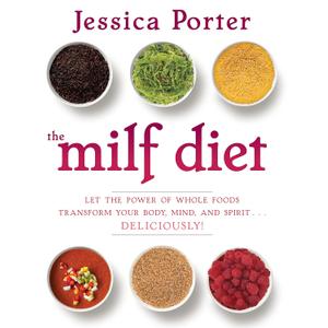 The MILF Diet: Let the Power of Whole Foods Transform Your Body, Mind, and Spirit Deliciously!, 
Hardcover