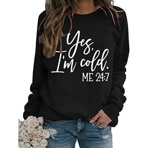 Womens I'm Yes Cold Me 24:7 Printed Funny Sweatshirt Long Sleeve Crewneck Letters Casual Loose Pullover Top, Size: XL