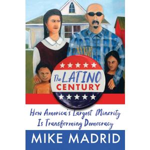 The Latino Century: How America's Largest Minority Is Transforming Democracy
